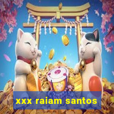 xxx raiam santos